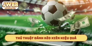 Thủ thuật đánh kèo xiên